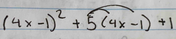 (4x-1)^2+5(4x-1)+1