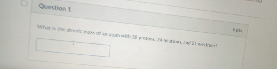 Resuelto:What is the atomic mass of an atom with 38 protons, 24 ...