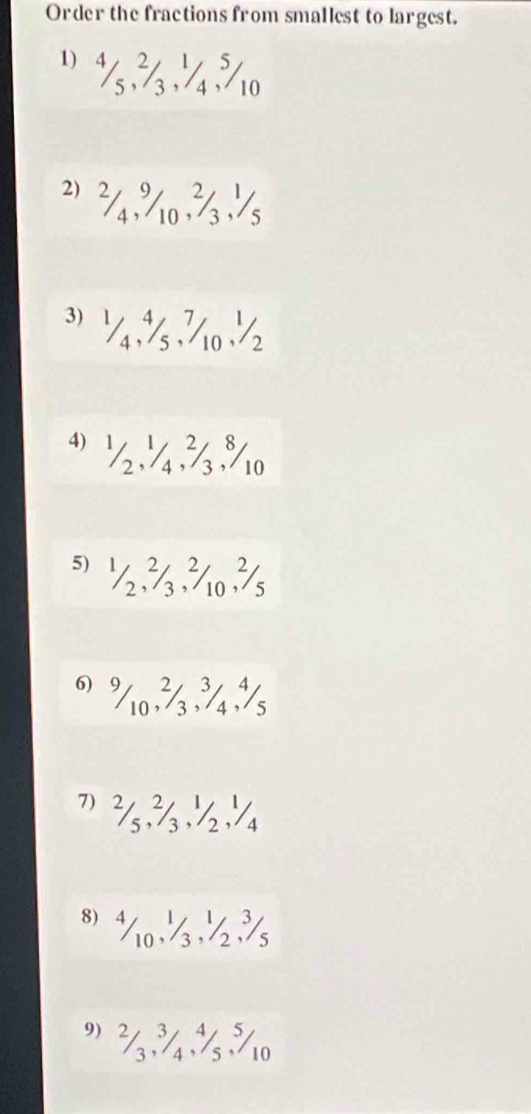 Order the fractions from smallest to largest. 
" ½, %,५% 
२ ¾% ०½ 
” ¼, ½, %
२ ½५, ½, % ० 
२ ½½% ०½ 
。 % ½¾½
” ½%. ½%
⁸ % ०½% 
” ½¾ % %