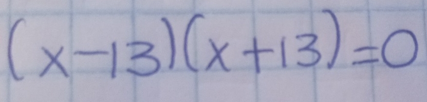 (x-13)(x+13)=0