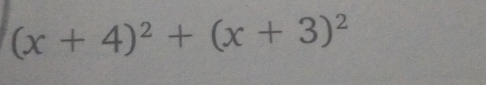 (x+4)^2+(x+3)^2