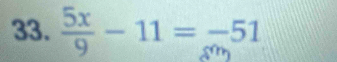  5x/9 -11= (-51)/x^m 