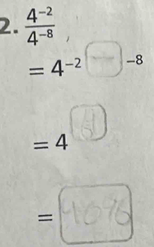  (4^(-2))/4^(-8) 
=4^(-2)□ -8
=4
= 407