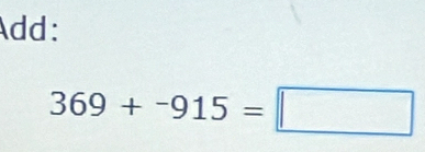 Add:
369+-915=□