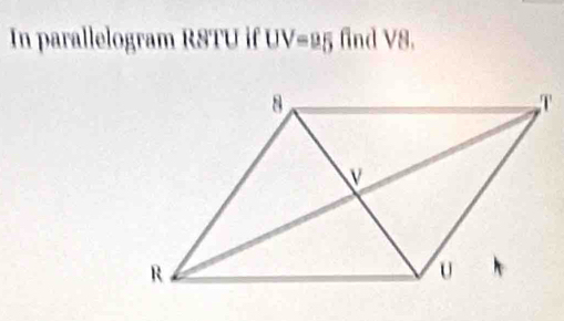 In parallelogram RSTU if UV=95 find V8.