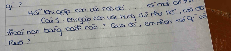 gí? 
MGi Khigap can vói roodo. . cimei an th 
Cai3: chigap can vár hung dù nu Hó, nàó dó 
hear nan bang caoh nao? Qua ¢ó, emnRàn xeigivè 
Ruā?