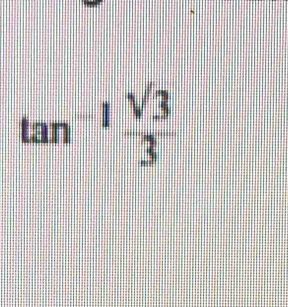 tan^(-1) sqrt(3)/3 