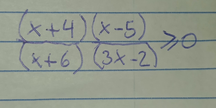  ((x+4)(x-5))/(x+6)(3x-2) ≥slant 0