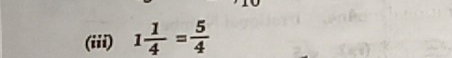 (iii) 1 1/4 = 5/4 