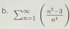 sumlimits (_n=1)^(∈fty)( (n^2-3)/n^4 )