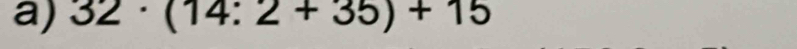 32· (14:2+35)+15