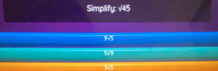 Simplify: √45
3v5