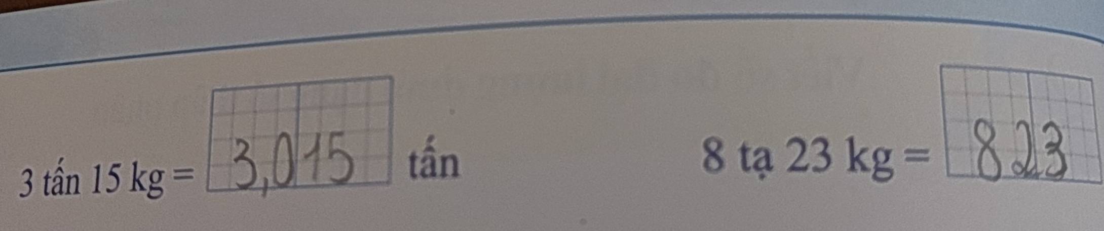 3that an15kg=
tấn 8 tạ 23kg=