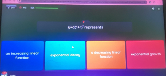 440 06% 1 
y=a(1+r)^t represents
an increasing linear exponential decay a decreasing linear function exponential growth
function