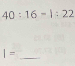 40:16=1:22
_ I=