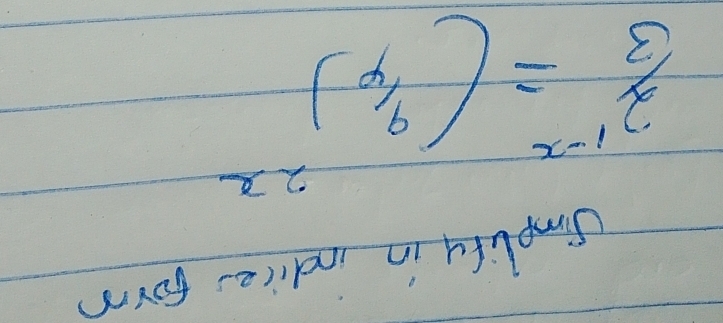 Simplify in indice form
 (2^(1-x))/3 =( 9/4 )^2x