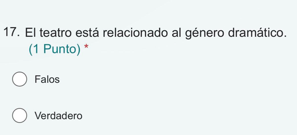 El teatro está relacionado al género dramático.
(1 Punto) *
Falos
Verdadero