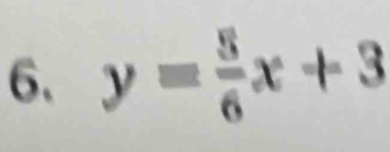 y= 5/6 x+3