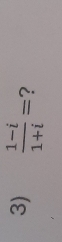  (1-i)/1+i = ?