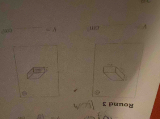 V- _  CAB
Round 3
cm^3
V= _
cm^3 V= _