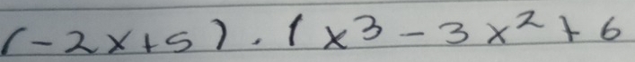 (-2x+5)· (x^3-3x^2+6