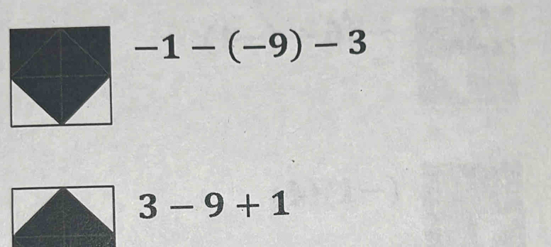 -1-(-9)-3
3-9+1