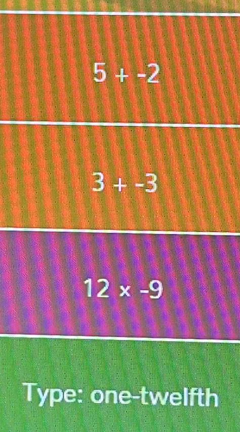 5+-2
3+-3
12* -9
Type: one-twelfth