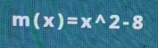 m(x)=x^(wedge)2-8