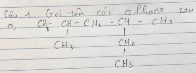 Can A: Goi ten cac apone sau 
a, CH_3-CH_2-CH_2=CH_3CH_2CH_3