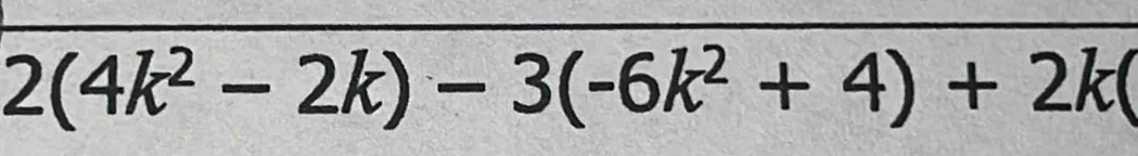 2(4k^2-2k)-3(-6k^2+4)+2k(