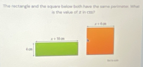 The rectangle and the square below both have the same perimeter. What
is the value of z in cm?
Bat i c