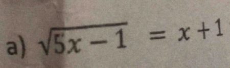 sqrt(5x-1)=x+1