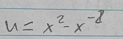 u=x^2-x^(-2)