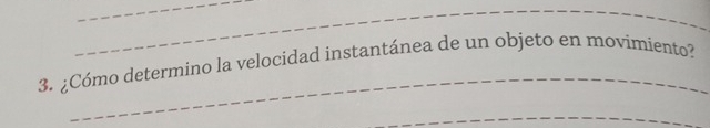 ¿Cómo determino la velocidad instantánea de un objeto en movimiento? 
_