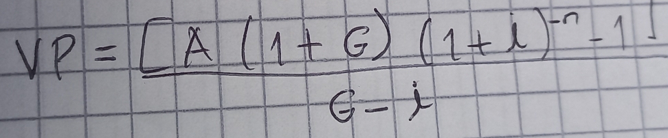 VP=frac [A(1+G)(1+i)^-n-1]G-i