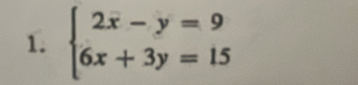 beginarrayl 2overline x-y=9 6x+3y=15endarray.