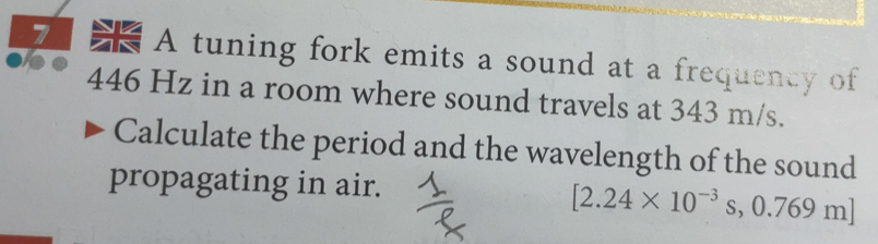 Risolto:A tuning fork emits a sound at a frequency of a 446 Hz in a ...