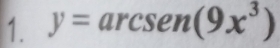 y=arcsen(9x^3)