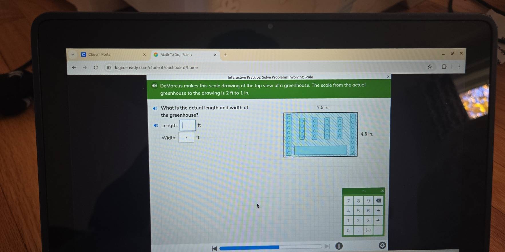 Clever | Portal Math To Do, i-Ready 
login.i-ready.com/student/dashboard/home ☆ 
Interactive Practice: Solve Problems Involving Scale 
DeMarcus makes this scale drawing of the top view of a greenhouse. The scale from the actual 
greenhouse to the drawing is 2 ft to 1 in. 
What is the actual length and width of 
the greenhouse? 
Length: 
Width: ? ft