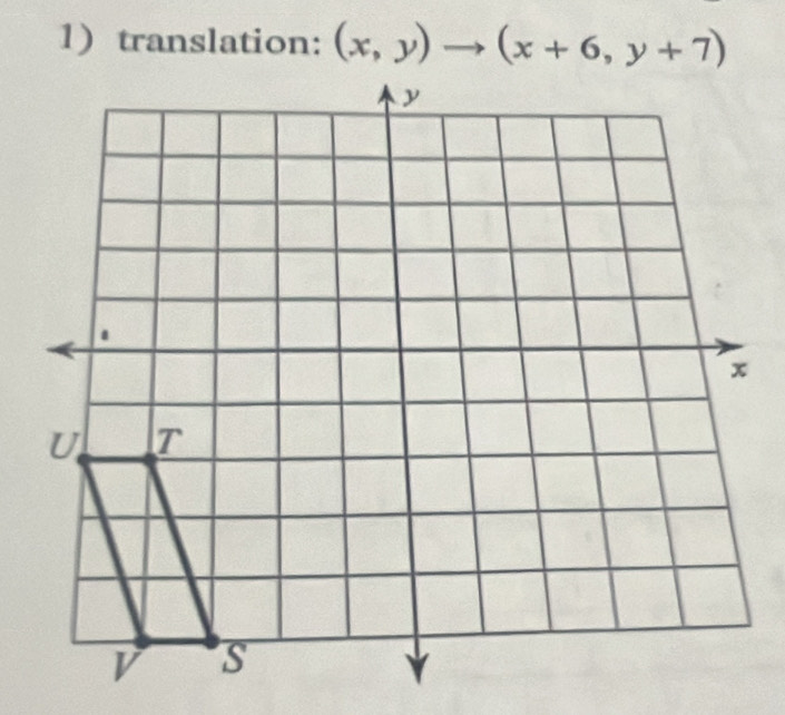 translation: (x,y)to (x+6,y+7)