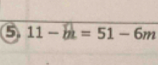 5 11-b=51-6m