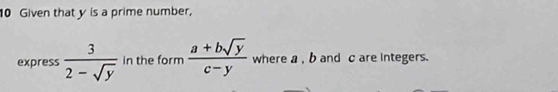 Given that y is a prime number, 
express  3/2-sqrt(y)  in the form  (a+bsqrt(y))/c-y  where a , b and c are Integers.