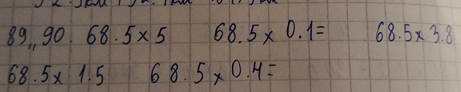 68.5* 0.1=
89, g0. 68.5* 5 68.5* 3.8
68.5* 1.5
68.5* 0.4=