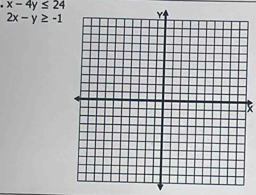 x-4y≤ 24
2x-y≥ -1
X