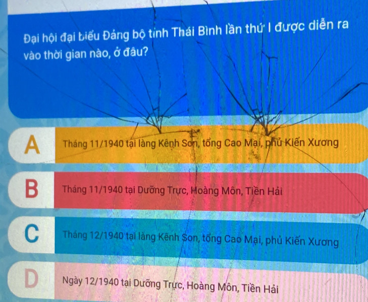 Đại hội đại biểu Đảng bộ tỉnh Thái Bình lần thứ I được diễn ra
vào thời gian nào, ở đâu?
A Tháng 11/1940 tại làng Kênh Sơn, tổng Cao Mại, phủ Kiến Xương
B Tháng 11/1940 tại Dưỡng Trực, Hoàng Môn, Tiền Hải
C Tháng 12/1940 tại làng Kênh Son, tổng Cao Mại, phủ Kiến Xương
Ngày 12/1940 tại Dưỡng Trực, Hoàng Môn, Tiền Hải