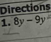 Directions 
1. 8y-9y°