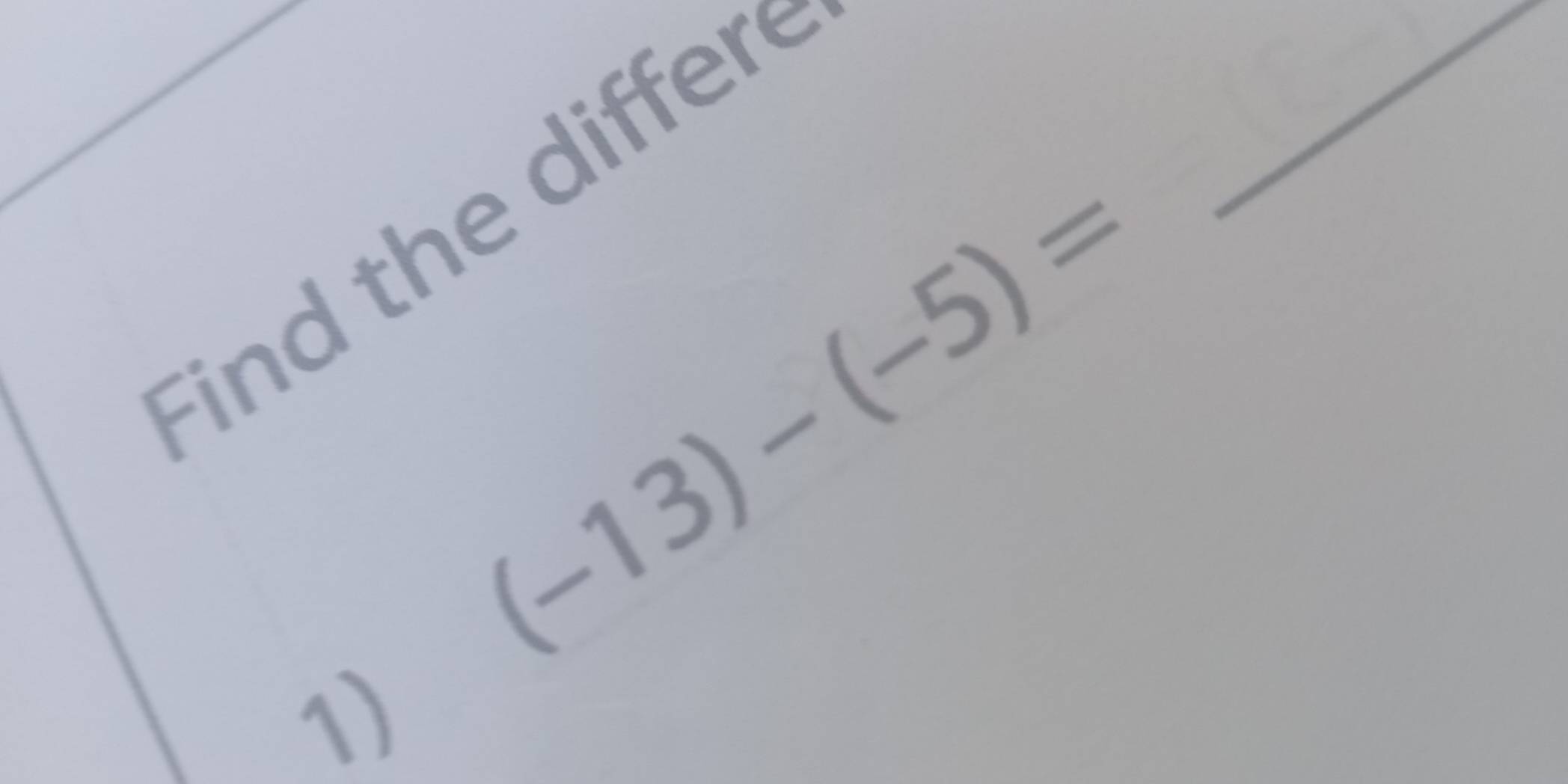 d t e er 
_
(-13)-(-5)=
1)