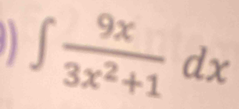 ∈t  9x/3x^2+1 dx