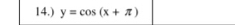 14.) y=cos (x+π )