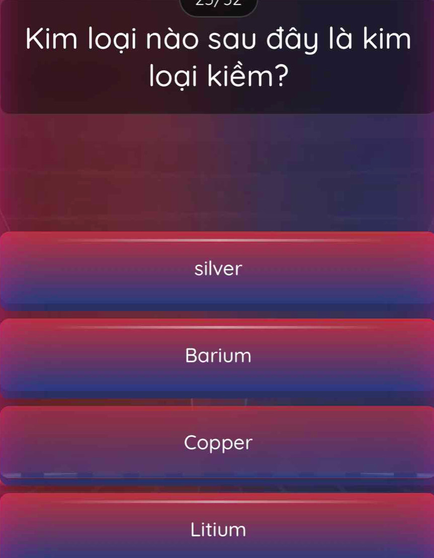 Kim loại nào sau đây là kim
loại kiềm?
silver
Barium
Copper
Litium